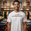 I Am Appealing T-Shirt