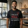 I Can’t Go To Hell Satan Has A Restraining Order Against Me T-Shirt