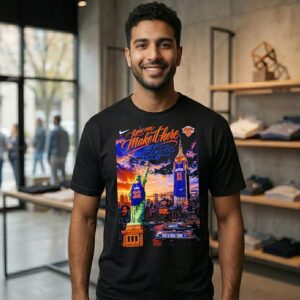 If You Make It Here You Can Make It Anywhere New York Knicks T-Shirt