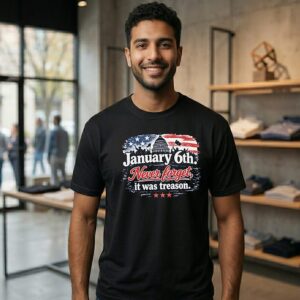 January 6th Never Forget It Was Treason United States Independence Day T-Shirt
