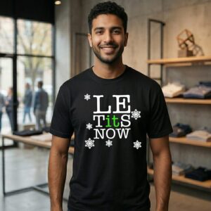 Le Tits Now Let It Snow Christmas T-Shirt