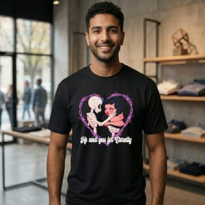 Me And You For Eternity Skeleton Love Girl T-Shirt
