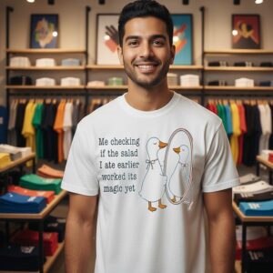 Me Checking If The Salad I Ate Earlier Worked Its Magic Yet Duck T-Shirt