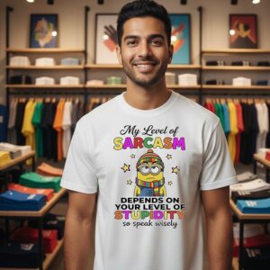 Minions My Level Of Sarcasm Depends On Your Level On Stupidity So Speak Wisely T-Shirt
