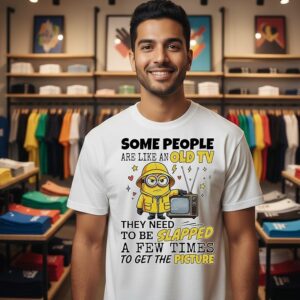 Minions Some People Are Like An Old Tv They Need To Be Lapped A Few Times To Get The Picture T-Shirt
