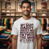 My Baby Daddy Hates Me Because I’m Twice The Man He’ll Ever Be T-Shirt