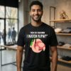 Pig Human How Did You Know I Watch Njpw T-Shirt