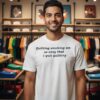 Quitting Smoking Was So Easy That I Quit Quitting T-Shirt