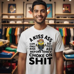 Rockstar Minion A Kiss Ass Can Only Kiss So Much Ass Before They Choke On Shit T-Shirt
