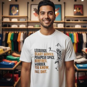 Skeleton Leggings Scary Movies Pumpkin Spice Bonfires Murder You Know Fall Shit T-Shirt