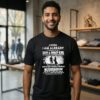 Sorry I Am Already Taken By A Sexy And Crazy Girl She Is My Whole World Mess With Me T-Shirt