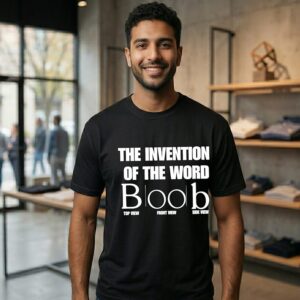 The Invention Of The Word Boob Wordplay T-Shirt