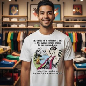 The Smell Of A Campfire Is One Of The Most Calming Smells To The Human Brain T-Shirt