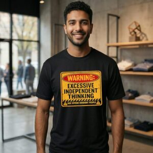 Waring Excessive Independent Thinking May Offend Obedient People T-Shirt