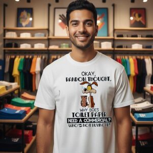 Wile E. Coyote Okay Random Thought Why Does Toilet Paper Need A Commercial Who’s Not Buying It T-Shirt