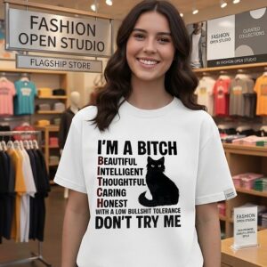 Black Cat I’m A Bitch Beautiful Intelligent Thoughtful Caring Honest With A Low Bullshit Tolerance T-Shirt