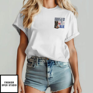 Courtesy Of The Red We’ll Put A Boot In Your Ass It’s The American Way T-Shirt