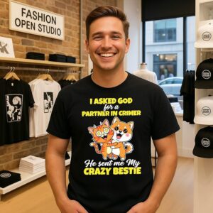 Dog And Cat I Asked God For A Partner In Crime He Sent Me My Crazy Bestie T-Shirt