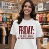 Friday The Only F-Word My Mom Approves Of T-Shirt