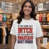 If You Think I’m A Bitch You Should Meet My Smartass Best Friend T-Shirt