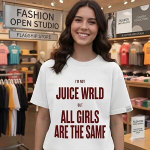 I’m Not Juice Wrld But All Girls Are The Same T-Shirt