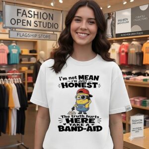 I’m Not Mean I’m Just Honest The Truth Hurts Take A Band-Aid Minion T-Shirt