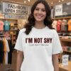 I’m Not Shy I Just Don’t Like You Sarcastic T-Shirt