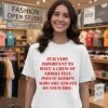 It Is Very Important To Have A Crew Of Absolutely Insane Women Who Are Always On Your Side T-Shirt