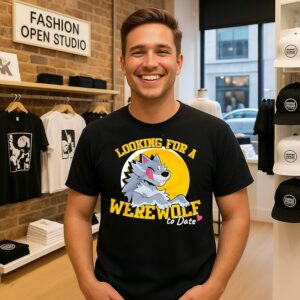 Looking For A Werewolf To Date Dating T-Shirt