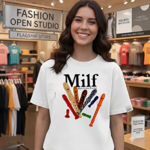 Milf Man I Love Flutes Flute Musical Instrument T-Shirt