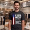 My Dog Is A Democrat Free Housing Free Health Care T-Shirt
