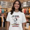 My Sister Doesn’t Start Drama She Just Finishes It Snoopy T-Shirt