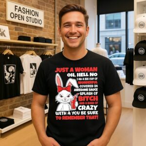 Rabbit Just A Woman Oh Hell No I Am A Big Cup Of Wonderful T-Shirt