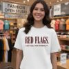 Red Flags I Just Call Them Personality T-Shirt