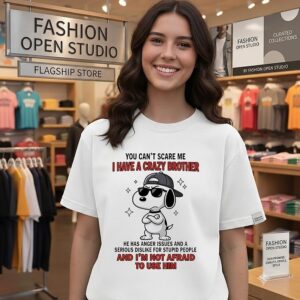 Snoopy Cute You Can’t Scare Me I Have A Crazy Brother T-Shirt