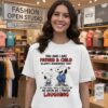 Snoopy You And I Are Father And Child If You Fall I Will Pick You Up As Soon As I Finish Laughing T-Shirt