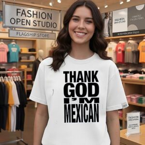 Thank God I’m Mexican Mexico Heritage T-Shirt