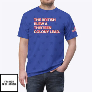 The British Blew A Thirteen Colony Lead All Over Print Unisex T-Shirt