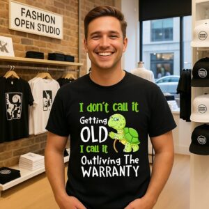 Turtle I Don’t Call It Getting Old I Call It Outliving The Warranty T-Shirt
