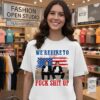 We’re Here To Fuck Shit Up Funny Step Brothers 4th Of July T-Shirt