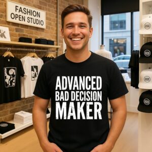 Advanced Bad Decision Maker T-Shirt