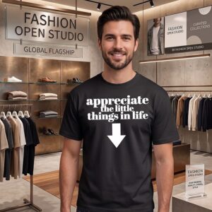 Appreciate The Little Things In Life Down Arrow T-Shirt