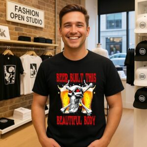 Beer Built This Beautiful Body Skull T-Shirt