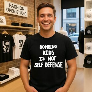 Bombing Kids Is Not Self Defense T-Shirt