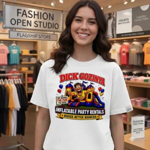 Dick Gozinya Inflatable Party Rentals We Bring The Fun To You Bigger Better Bouncier T-Shirt