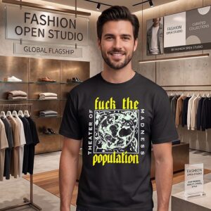 Fuck The Population Theater Of Madness T-Shirt