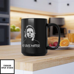 Horror Movie Mug, No Lives Matter Coffee Cup
