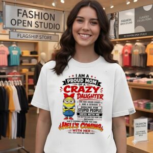 I Am A Proud Mom Of A Crazy Daughter Minions T-Shirt