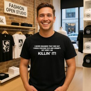 I Never Imagined That One Day I Would Become Old And Grumpy But Here I Am Killin’ It T-Shirt
