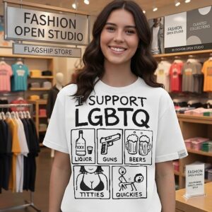 I Support Lgbtq Liquor Guns Beers Titties Quickies T-Shirt